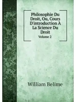 Philosophie Du Droit, Ou, Cours D'int