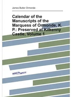 Calendar of the Manuscripts of the Marquess of Ormon