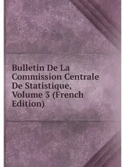 Bulletin De La Commission Centrale De