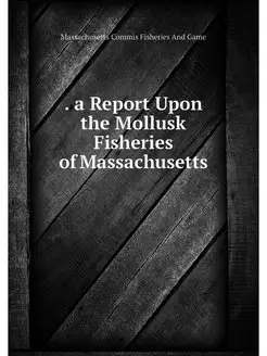 a Report Upon the Mollusk Fisheries