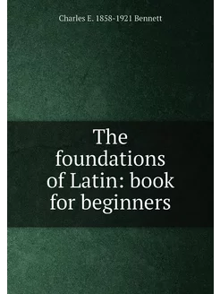 The foundations of Latin book for beginners