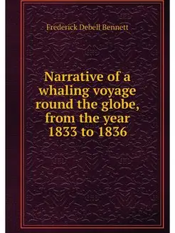 Narrative of a whaling voyage round t