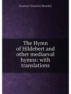 The Hymn of Hildebert and other mediaeval hymns wit