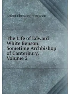 The Life of Edward White Benson, Some