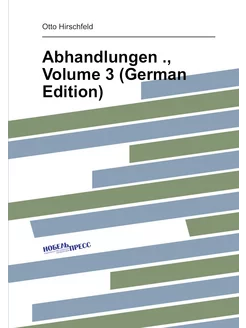 Abhandlungen, Volume 3 (German Edition)