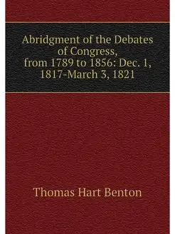 Abridgment of the Debates of Congress