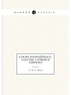 Cours D'esthétique, Volume 4 (French Edition)