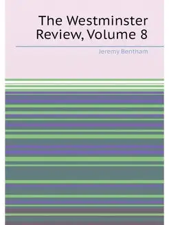 The Westminster Review, Volume 8