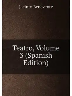 Teatro, Volume 3 (Spanish Edition)