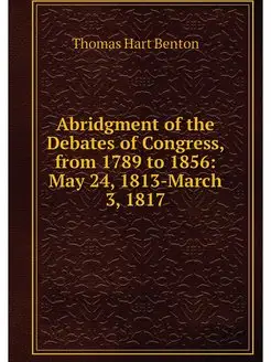 Abridgment of the Debates of Congress