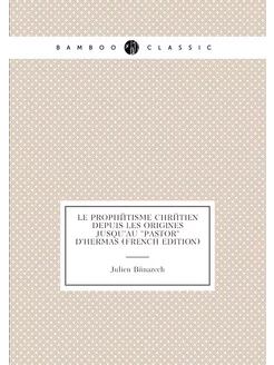 Le Prophétisme Chrétien Depuis Les Origines Jusqu'au