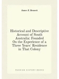 Historical and Descriptive Account of South Australi