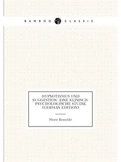 Hypnotismus Und Suggestion Eine Klinisch-Psychologi