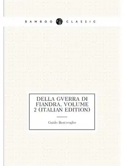 Della Gverra Di Fiandra, Volume 2 (Italian Edition)