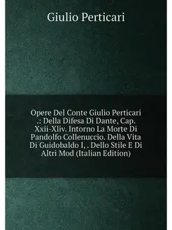 Opere Del Conte Giulio Perticari . Della Difesa Di