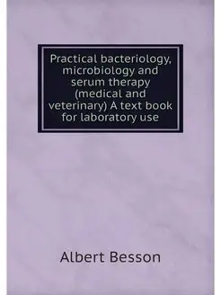 Practical bacteriology, microbiology