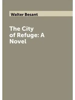 The City of Refuge A Novel