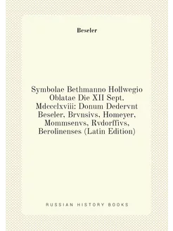 Symbolae Bethmanno Hollwegio Oblatae Die XII Sept. M