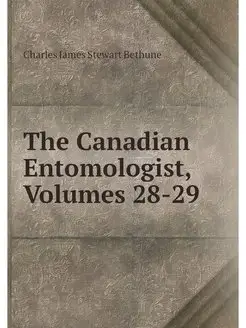 The Canadian Entomologist, Volumes 28-29