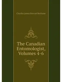 The Canadian Entomologist, Volumes 4-6