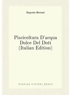 Piscicoltura D'acqua Dolce Del Dott (Italian Edition)