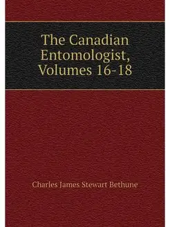 The Canadian Entomologist, Volumes 16-18