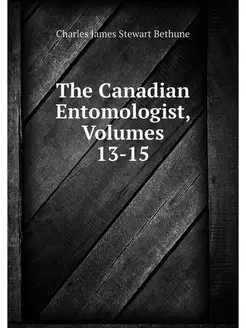 The Canadian Entomologist, Volumes 13-15