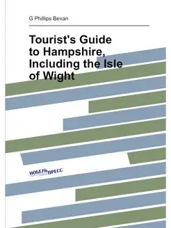 Tourist's Guide to Hampshire, Including the Isle of