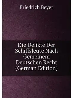 Die Delikte Der Schiffsleute Nach Gemeinem Deutschen