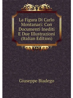 La Figura Di Carlo Montanari Con Documenti Inediti