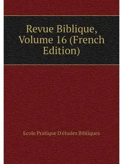 Revue Biblique, Volume 16 (French Edi