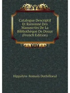 Catalogue Descriptif Et Raisonne Des