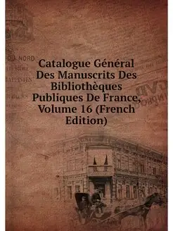 Catalogue General Des Manuscrits Des