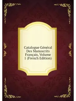 Catalogue General Des Manuscrits Fran