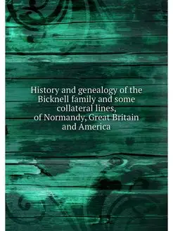 History and genealogy of the Bicknell