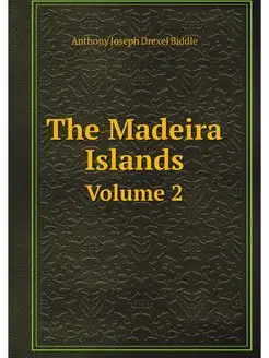 The Madeira Islands. Volume 2