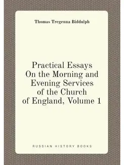 Practical Essays On the Morning and Evening Services