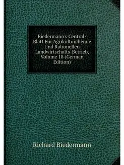 Biedermann's Central-Blatt Fur Agriku