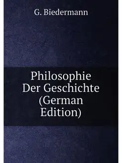 Philosophie Der Geschichte (German Edition)