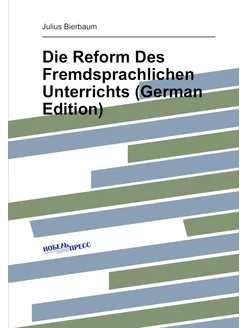 Die Reform Des Fremdsprachlichen Unterrichts (German