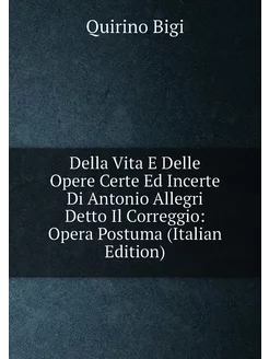 Della Vita E Delle Opere Certe Ed Incerte Di Antonio