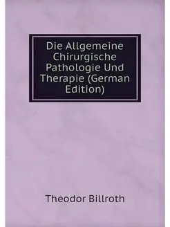 Die Allgemeine Chirurgische Pathologi