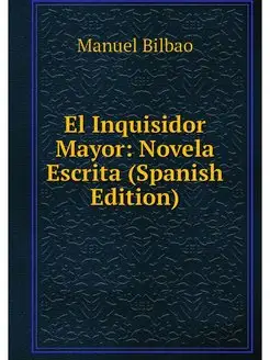 El Inquisidor Mayor Novela Escrita (