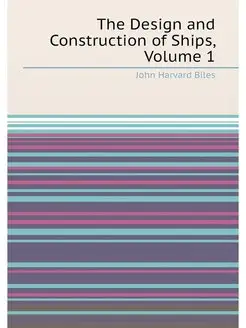 The Design and Construction of Ships, Volume 1