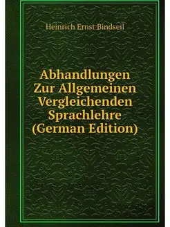 Abhandlungen Zur Allgemeinen Vergleic