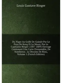 Du Niger Au Golfe De Guinée Par Le Pays De Kong Et L