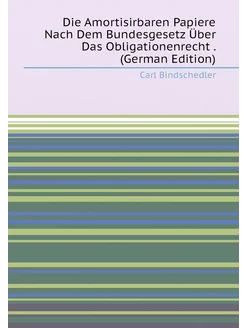 Die Amortisirbaren Papiere Nach Dem Bundesgesetz Übe