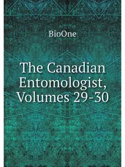 The Canadian Entomologist, Volumes 29-30