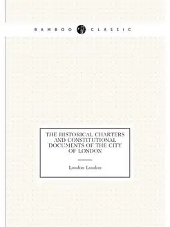 The historical charters and constitutional documents