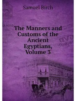 The Manners and Customs of the Ancien